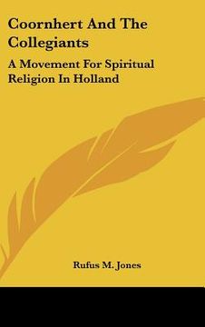 portada coornhert and the collegiants: a movement for spiritual religion in holland (en Inglés)