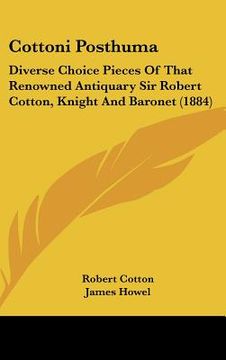 portada cottoni posthuma: diverse choice pieces of that renowned antiquary sir robert cotton, knight and baronet (1884)