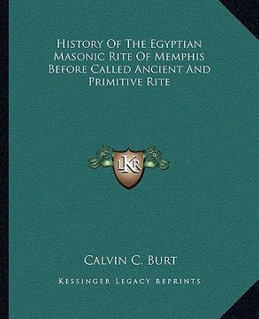 portada history of the egyptian masonic rite of memphis before called ancient and primitive rite (en Inglés)