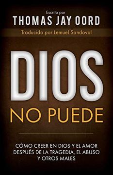 portada Dios no Puede: Cómo Creer en Dios y el Amor Después de la Tragedia, el Abuso y Otros Males (in Spanish)