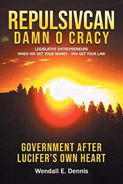 portada Repulsivcan Damn o Cracy: Legislative Entrepreneurs When we get Your Money - you get Your law (en Inglés)