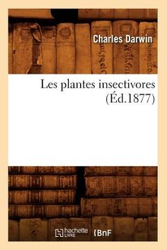 portada Les Plantes Insectivores (Éd.1877) (en Francés)