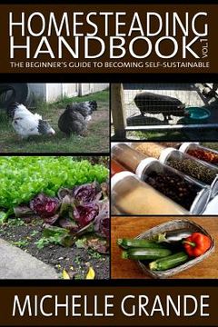 portada Homesteading Handbook vol. 1: The Beginner's Guide to Becoming Self-Sustainable (in English)