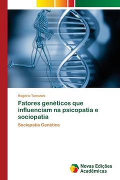 portada Fatores Genéticos que Influenciam na Psicopatia e Sociopatia: Sociopatia Genética (in Portuguese)