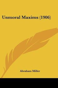 portada unmoral maxims (1906) (en Inglés)