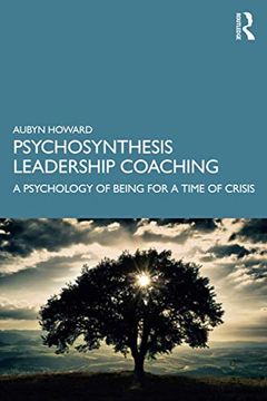 portada Psychosynthesis Leadership Coaching: A Psychology of Being for a Time of Crisis 