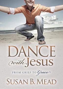 portada Dance With Jesus: From Grief to Grace (Morgan James Faith) (en Inglés)