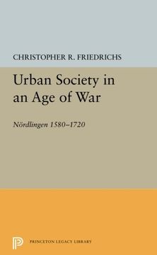 portada Urban Society in an age of War: Nördlingen 1580-1720 (Princeton Legacy Library) (en Inglés)