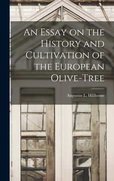 portada An Essay on the History and Cultivation of the European Olive-Tree (en Inglés)