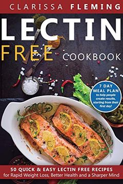 portada Lectin Free Cookbook: 50 Quick & Easy Lectin Free Recipes for Rapid Weight Loss, Better Health and a Sharper Mind (7 day Meal Plan to Help People. From Their First Day) (1) (Plant Paradox) 