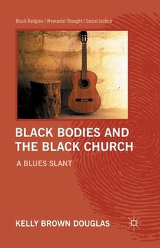 portada Black Bodies and the Black Church: A Blues Slant (en Inglés)