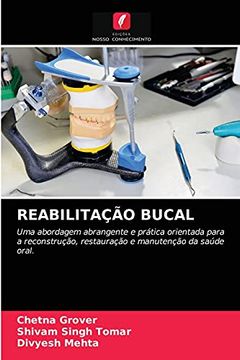 portada Reabilitação Bucal: Uma Abordagem Abrangente e Prática Orientada Para a Reconstrução, Restauração e Manutenção da Saúde Oral. (in Portuguese)
