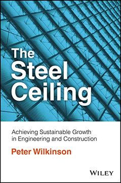 portada The Steel Ceiling: Achieving Sustainable Growth in Engineering and Construction (in English)