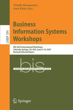 portada Business Information Systems Workshops: Bis 2020 International Workshops, Colorado Springs, Co, Usa, June 8-10, 2020, Revised Selected Papers