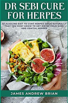 portada Dr Sebi Cure for Herpes: 37 Alkaline Diet to Cure Herpes Virus Naturally That you Must Know to get rid of Cold Sore and Genital Herpes (en Inglés)