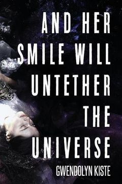 portada And Her Smile Will Untether the Universe (en Inglés)