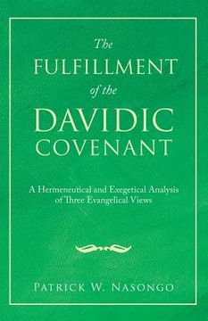 portada The Fulfillment of the Davidic Covenant: A Hermeneutical and Exegetical Analysis of Three Evangelical Views (in English)