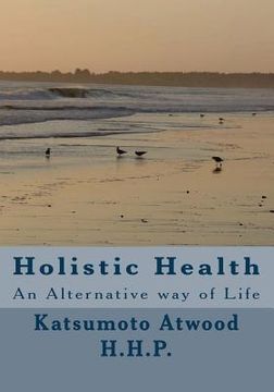portada Holistic Health: An Alternative way of Life (en Inglés)