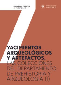 portada Yacimientos Arqueológicos y Artefactos: Las Colecciones del Departamento de Prehistoria y Arqueología (I): 7 (Cuadernos Técnicos de Patrimonio) (in Spanish)