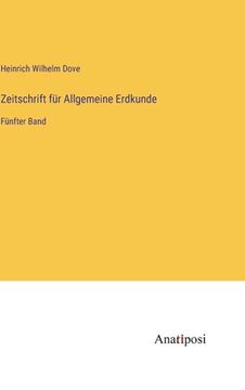 portada Zeitschrift für Allgemeine Erdkunde: Fünfter Band (en Alemán)