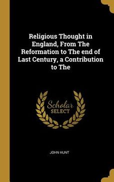 portada Religious Thought in England, From The Reformation to The end of Last Century, a Contribution to The (in English)