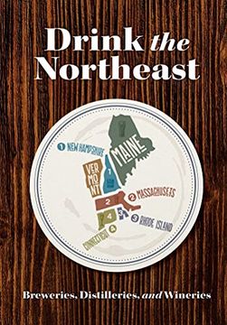 portada Drink the Northeast: The Ultimate Guide to Breweries, Distilleries, and Wineries in the Northeast 