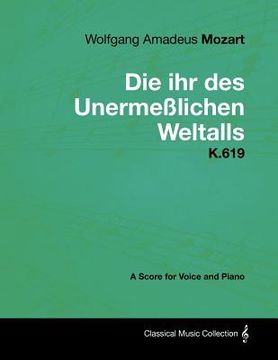 portada wolfgang amadeus mozart - die ihr des unerme lichen weltalls - k.619 - a score for voice and piano (en Inglés)