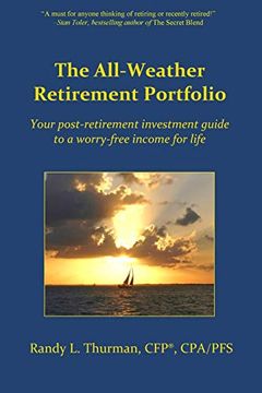 portada The All-Weather Retirement Portfolio: Your Post-Retirement Investment Guide to a Worry-Free Income for Life (The Worry-Free Retirement Series) (en Inglés)