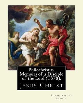 portada Philochristus, Memoirs of a Disciple of the Lord (1878). By: Edwin Abbott Abbott: Jesus Christ (en Inglés)