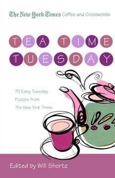 portada The new York Times Coffee and Crosswords: Tea Time Tuesday: 75 Easy Tuesday Puzzles From the new York Times (en Inglés)