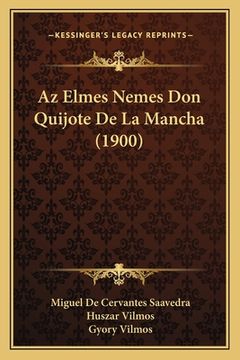 portada Az Elmes Nemes Don Quijote De La Mancha (1900) (en Húngaro)