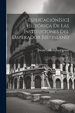 portada Esplicación[Sic] Histórica de las Instituciones del Emperador Justiniano:
