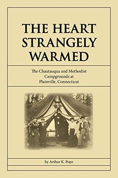 portada The Heart Strangely Warmed: The Chautauqua and Methodist Campgrounds at Plainville, Connecticut (en Inglés)