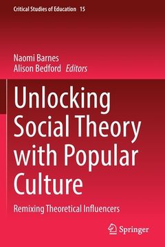 portada Unlocking Social Theory with Popular Culture: Remixing Theoretical Influencers