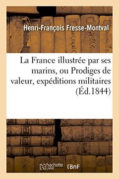 portada La France Illustree Par Ses Marins, Prodiges de Valeur, Expeditions Militaires, Actes de Devouement (Histoire) (French Edition)