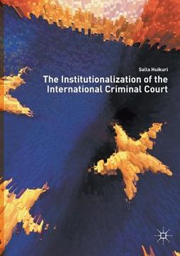 portada The Institutionalization of the International Criminal Court (en Inglés)