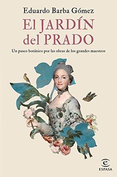 portada El Jardín del Prado: Un Paseo Botánico por las Obras de los Grandes Maestros (f. Coleccion) (in Spanish)