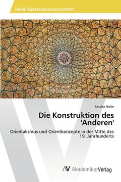 portada Die Konstruktion des 'Anderen': Orientalismus und Orientkonzepte in der Mitte des 19. Jahrhunderts (en Alemán)