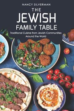 portada The Jewish Family Table: Traditional Cuisine from Jewish Communities Around the World (en Inglés)