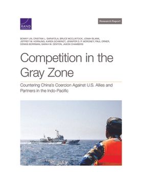 portada Competition in the Gray Zone: Countering China's Coercion Against U.S. Allies and Partners in the Indo-Pacific (en Inglés)