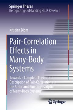 portada Pair-Correlation Effects in Many-Body Systems: Towards a Complete Theoretical Description of Pair-Correlations in the Static and Kinetic Description o (in English)