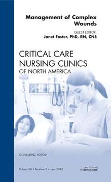 portada Management of Complex Wounds, an Issue of Critical Care Nursing Clinics: Volume 24-2 (in English)