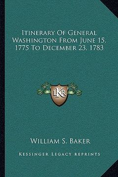 portada itinerary of general washington from june 15, 1775 to december 23, 1783 (en Inglés)