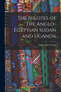 portada The Nilotes of the Anglo-Egyptian Sudan and Uganda