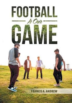 portada Football Is Our Game (en Inglés)