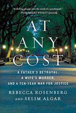 portada At any Cost: A Father's Betrayal, a Wife's Murder, and a Ten-Year war for Justice (en Inglés)