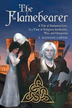 portada The Flamebearer: A Tale of Enchanted Love in a Time of Religious Intolerance, War, and Occupation (en Inglés)