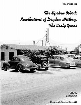 portada the spoken word: recollections of dryden history, the early years. monograph in aerospace history, no. 30, 2003. (sp-2003-4530)