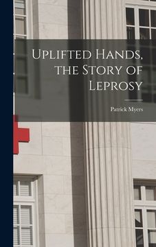 portada Uplifted Hands, the Story of Leprosy (en Inglés)