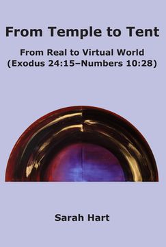 portada From Temple to Tent: From Real to Virtual World (Exodus 24:15 - Numbers 10:28) (in English)